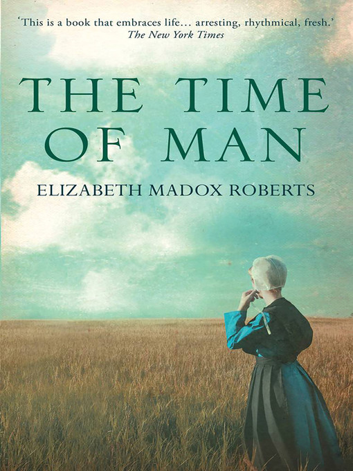 Title details for The Time of Man by Elizabeth Madox  Roberts - Available